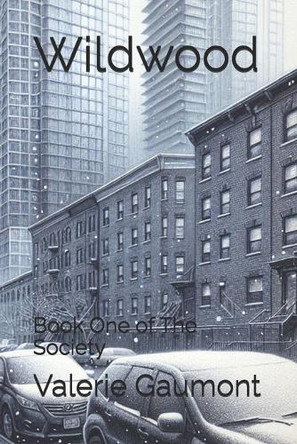 Wildwood: Book One of The Society Valerie Gaumont 9781507768488