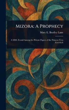Mizora: A Prophecy Mary E Bradley Lane 9781023050272
