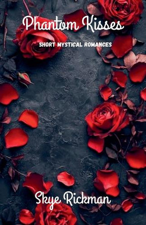 Phantom Kisses Skye Rickman 9798230494645