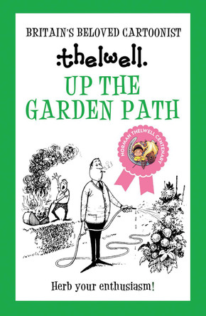 Up the Garden Path: A witty take on gardening from the legendary cartoonist Norman Thelwell (Author) 9780749029326