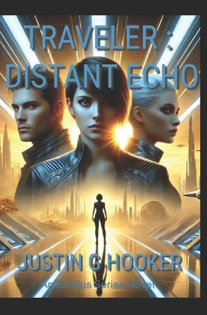 Traveler: Distant Echo Justin Hooker 9798280227484