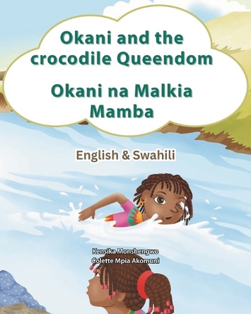 Okani and the Crocodile Queendom: Okani na Malkia Mamba - Swahili Colette Mpia Akomuni 9798280460041