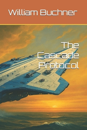 The Cascade Protocol William Buchner 9798281919234