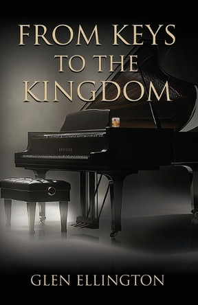 From Keys to the Kingdom Glen Ellington 9781959623069
