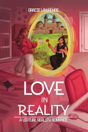 Love in Reality: A Virtual Reality Romance Gracie Lawrence 9798892113403