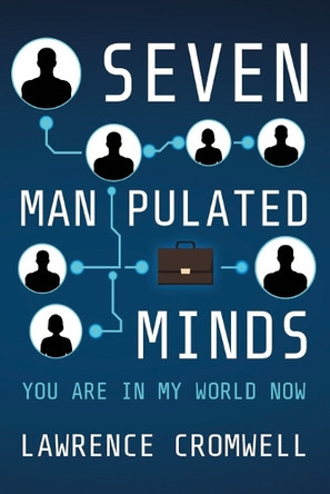 Seven Manipulated Minds Lawrence Cromwell 9798300262181