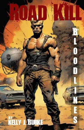 Road Kill: Bloodlines Kelly J Burke 9798319477019