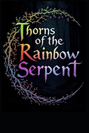 Thorns of the Rainbow Serpent: Aboriginal Australian Dreamtime Mythology Folklore Fantasy Adventure Sean Taylor 9798281941655