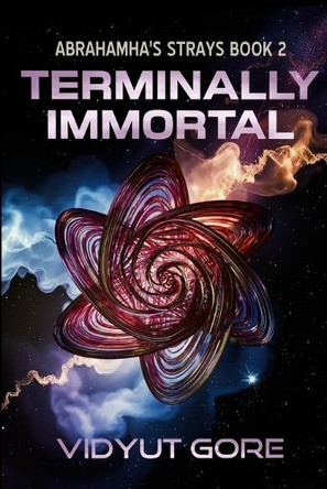 Terminally Immortal: What if you couldn't trust your mind? Vidyut Gore 9798385514472