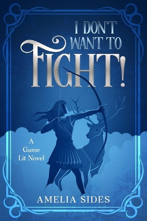 I don't want to fight!: A Game Lit Novel Amelia Sides 9781736005989