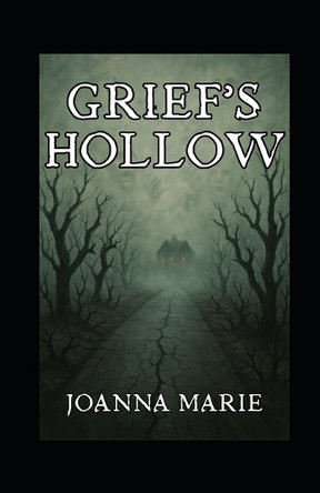 Grief's Hollow Joanna Marie 9798282407983
