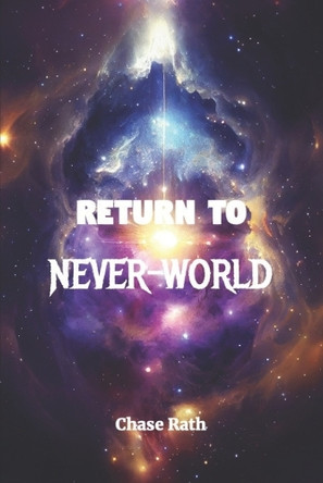 Return To NEVER-WORLD Chase Rath 9798316215256