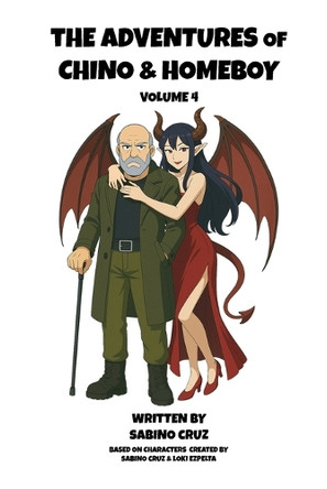 The Adventures of Chino and Homeboy Volume 4 Sabino Cruz 9798218678005