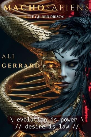 Machosapiens: The Gilded Prison: Book 1 of the Machosapiens Saga Ali Gerrard 9798282964486 Machosapiens: The Gilded Prison: Book 1 of the Machosapiens Saga Ali Gerrard 9798282964486
