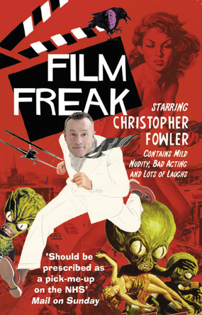Film Freak Christopher Fowler 9780857501790