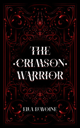 The Crimson Warrior: Bound by hatred. Chained by vengeance. Ella d'Avoine 9781739567446