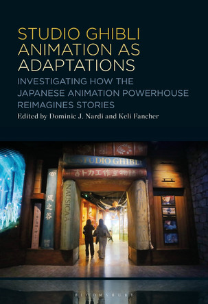 Studio Ghibli Animation as Adaptations: Investigating How the Japanese Animation Powerhouse Reimagines Stories Dominic J. Nardi (George Washington University, USA) 9798765127063