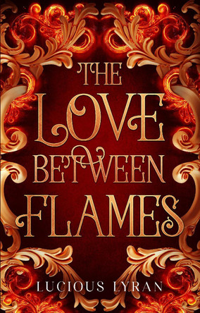 THE LOVE BETWEEN FLAMES Lucious Lyran 9781836907855