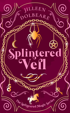 Splintered Veil: A Paranormal Women's Fiction Urban Fantasy Novel Jilleen Dolbeare 9781036706081