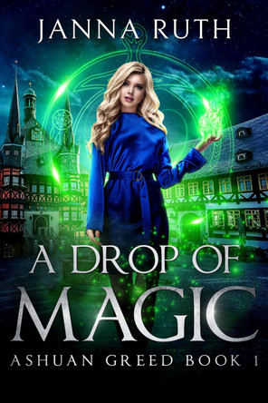 A Drop of Magic: Ashuan Greed 1 Janna Ruth 9780473636494