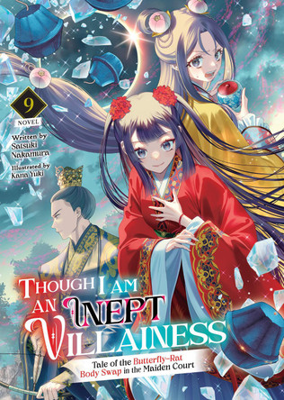 Though I Am an Inept Villainess: Tale of the Butterfly-Rat Body Swap in the Maiden Court (Light Novel) Vol. 9 Satsuki Nakamura 9798893739695