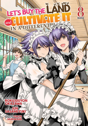 Let's Buy the Land and Cultivate It in a Different World (Manga) Vol. 8 Rokujuuyon Okazawa 9798893736601