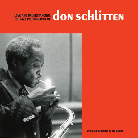 Love and Understanding: The Jazz Photography of Don Schlitten Don Schlitten 9798875000645