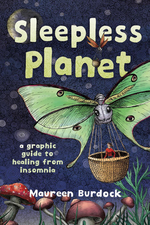 Sleepless Planet: A Graphic Guide to Healing from Insomnia Maureen Burdock 9781637790939