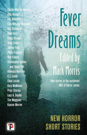 Fever Dreams: Horror Short Stories Mark Morris 9781787588714 Fever Dreams: Horror Short Stories Mark Morris 9781787588714