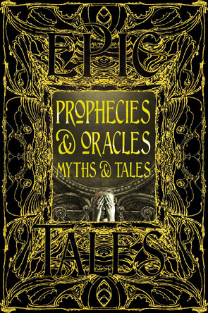 Prophecies & Oracles Myths & Tales: Epic Tales Flame Tree Studio (Literature and Science) 9781835622902