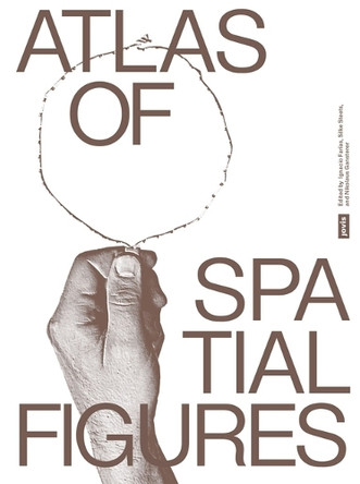 Atlas of Spatial Figures Ignacio Farias 9783986122201 Atlas of Spatial Figures Ignacio Farias 9783986122201