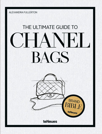 The Ultimate Guide to Chanel Bags Alexandra Fullerton 9783961717118