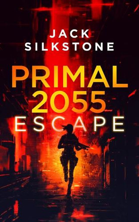 PRIMAL 2055 - Escape Jack Silkstone 9781036703844