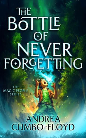 The Bottle of Never Forgetting Andi Cumbo-Floyd 9781036704100