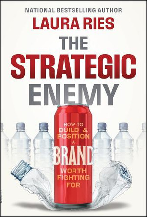 The Strategic Enemy: How to Build and Position a Brand Worth Fighting For Laura Ries 9781394323937