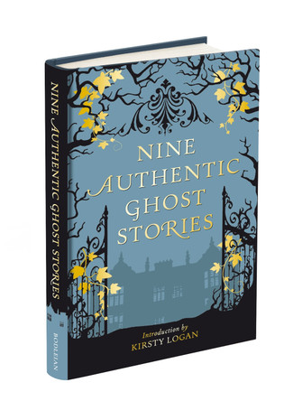 Nine Authentic Ghost Stories Kirsty Logan 9781851246595