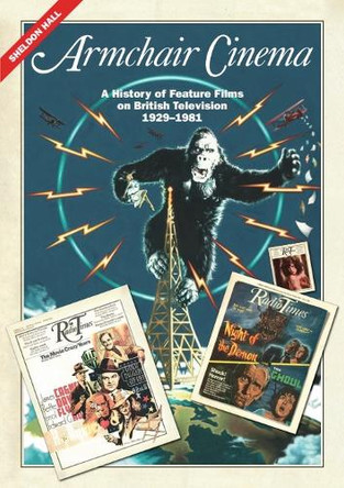 Armchair Cinema: A History of Feature Films on British Television, 1929-1981 Sheldon Hall 9781399520140