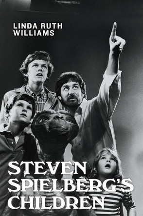 Steven Spielberg's Children Linda Ruth Williams 9780813571676