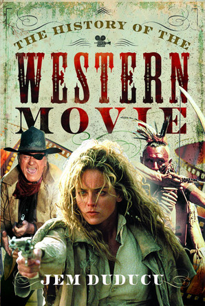 The History of the Western Movie Jem Duducu 9781036115913