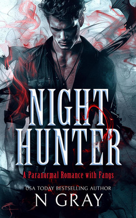 Night Hunter: A paranormal romance with fangs! N Gray 9781036702229