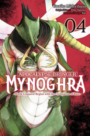 Apocalypse Bringer Mynoghra, Vol. 4 (manga): World Conquest Begins with the Civilization of Ruin Fehu Kazuno 9781975394660