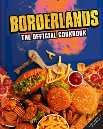Borderlands: The Official Cookbook Jarrett Melendez 9781835413821 Borderlands: The Official Cookbook Jarrett Melendez 9781835413821
