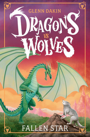 Dragons Vs Wolves #1: Fallen Star Glenn Dakin 9780702344237