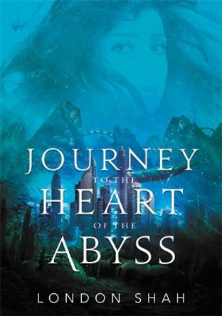 Journey to the Heart of the Abyss London Shah 9780759555075