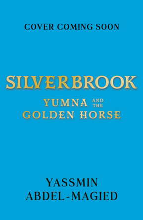 Silverbrook: Yumna and the Golden Horse Yassmin Abdel-Magied 9781444934625