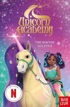 Unicorn Academy: The Winter Solstice: An official book of the Netflix Series Nosy Crow Ltd 9781805135982