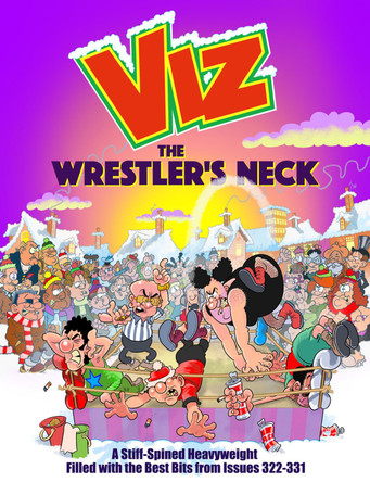 The Wrestler's Neck: A Stiff-Spined Heavyweight Filled with the Best Bits from Issues 322-331 Viz Magazine 9781916421981 The Wrestler's Neck: A Stiff-Spined Heavyweight Filled with the Best Bits from Issues 322-331 Viz Magazine 9781916421981