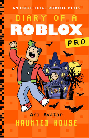 Diary of a Roblox Pro #9: Haunted House Ari Avatar 9780702342295