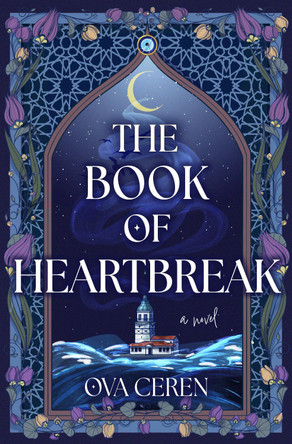 The Book of Heartbreak: A Novel Ova Ceren 9798892422765