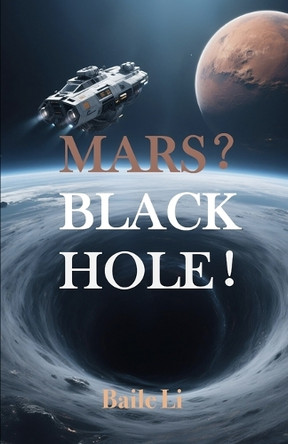 Mars? Black Hole! Baile Li 9798282442847